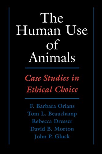 Stock image for The Human Use of Animals: Case Studies in Ethical Choice for sale by Discover Books