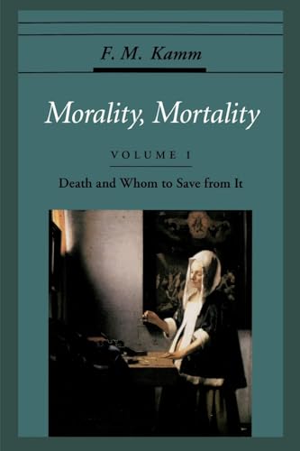 9780195119114: Morality, Mortality: Volume 1: Death & Whom to Save from It: Volume I: Death and Whom to Save from It (Oxford Ethics Series)