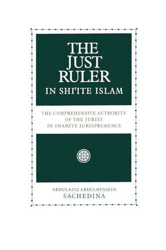 Beispielbild fr The Just Ruler in Shi'ite Islam: The Comprehensive Authority of the Jurist in Imamite Jurisprudence zum Verkauf von ThriftBooks-Atlanta