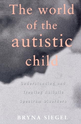 Stock image for The World of the Autistic Child : Understanding and Treating Autistic Spectrum Disorders for sale by Your Online Bookstore