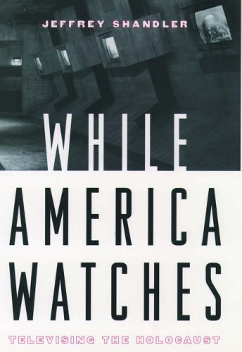 Imagen de archivo de While America Watches : Televising the Holocaust a la venta por Richard Sylvanus Williams (Est 1976)