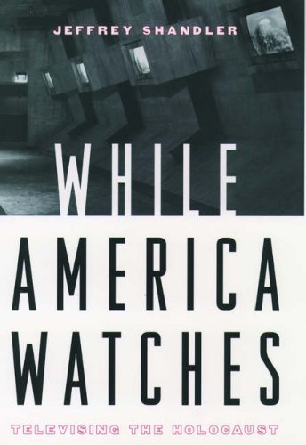 Stock image for While America Watches : Televising the Holocaust for sale by Richard Sylvanus Williams (Est 1976)