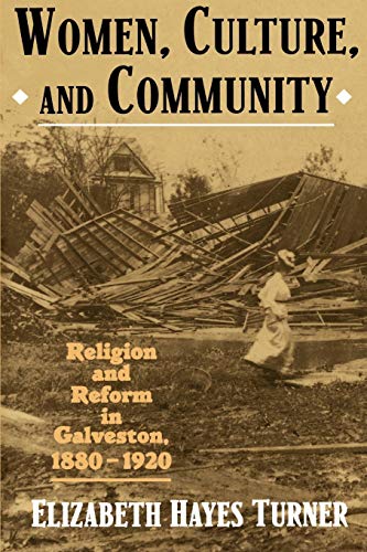 Beispielbild fr Women, Culture, and Community: Religion and Reform in Galveston, 1880-1920 zum Verkauf von HPB-Ruby