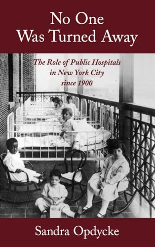 Beispielbild fr No One Was Turned Away : The Role of Public Hospitals in New York City Since 1900 zum Verkauf von Better World Books