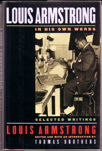 9780195119589: Louis Armstrong, in His Own Words: Selected Writings