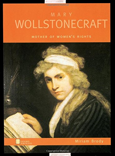 Stock image for Mary Wollstonecraft: Mother of Women's Rights (Oxford Portraits) for sale by SecondSale