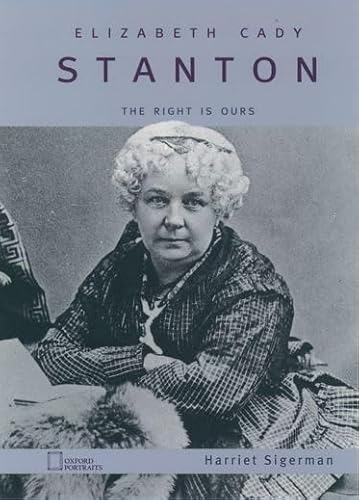 Imagen de archivo de Elizabeth Cady Stanton: The Right Is Ours a la venta por SecondSale
