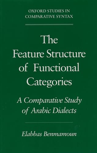 Beispielbild fr The Feature Structure of Functional Categories : A Comparative Study of Arabic Dialects (Oxford Studies in Comparative Syntax) zum Verkauf von Wonder Book