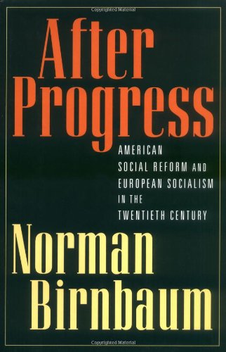 Imagen de archivo de After Progress : American Social Reform and European Socialism in the Twentieth Century a la venta por Better World Books