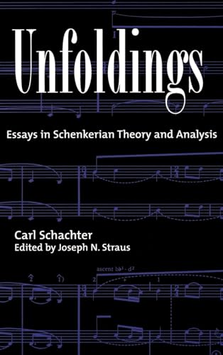 Unfoldings: Essays in Schenkerian Theory and Analysis (9780195120134) by Schachter, Carl