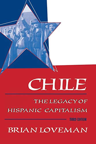 Chile: The Legacy of Hispanic Capitalism (Latin American Histories) (9780195120202) by Loveman, Brian