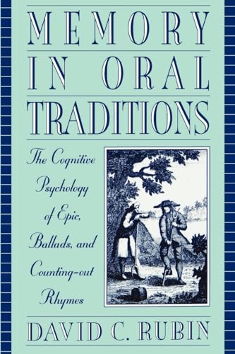 MEMORY IN ORAL TRADITIONS the Congnitive Psychology of Epic, Ballads, and Counting-out Rhymes