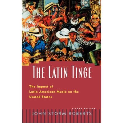 9780195121001: The Latin Tinge: The Impact of Latin American Music on the United States