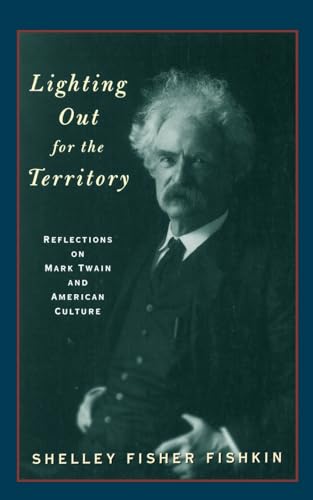 9780195121223: Lighting Out for the Territory: Reflections on Mark Twain and American Culture