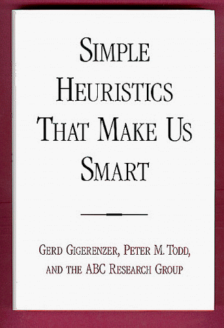 Simple Heuristics That Make Us Smart (Evolution and Cognition Series) (9780195121568) by Gigerenzer, Gerd; ABC Research Group; Todd, Peter M.