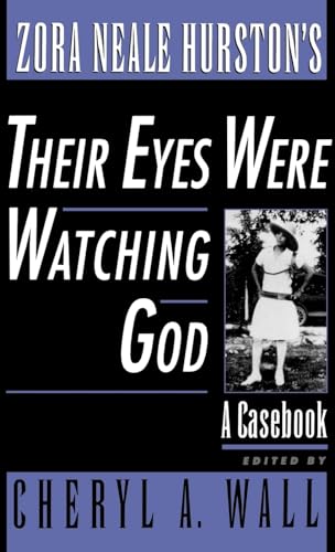 ZORA NEALE HURSTON'S THEIR EYES WERE WATCHING GOD: A CASEBOOK