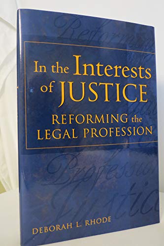 Stock image for In the Interests of Justice : Reforming the Legal Profession for sale by Better World Books: West