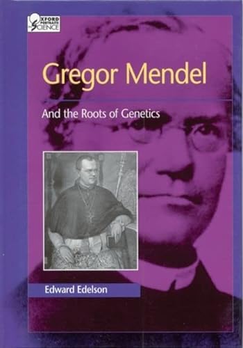 9780195122268: Gregor Mendel: And the Roots of Genetics (Oxford Portraits in Science)