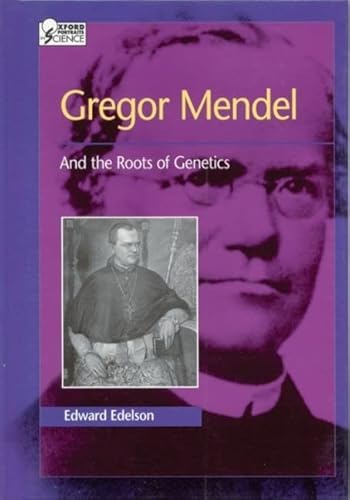 Imagen de archivo de Gregor Mendel: And the Roots of Genetics (Oxford Portraits in Science) a la venta por SecondSale