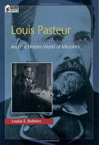 Stock image for Louis Pasteur and the Hidden World of Microbes (Oxford Portraits in Science) for sale by Once Upon A Time Books