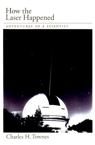 How the Laser Happened: Adventures of a Scientist - Townes, Charles H.