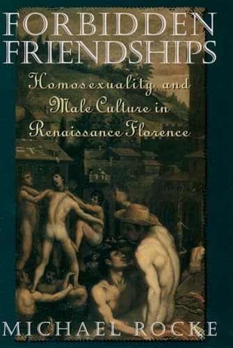 9780195122923: Forbidden Friendships: Homosexuality and Male Culture in Renaissance Florence (Studies in the History of Sexuality)