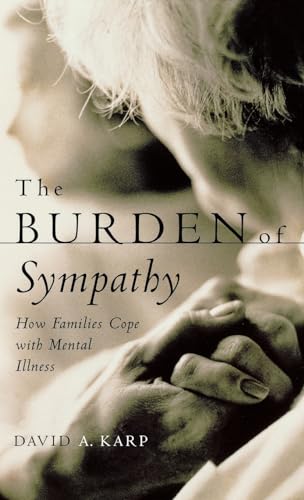 9780195123159: The Burden of Sympathy: How Families Cope With Mental Illness