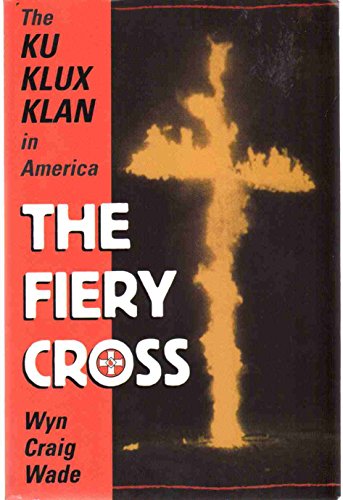 Beispielbild fr The Fiery Cross : The Ku Klux Klan in America zum Verkauf von Better World Books: West