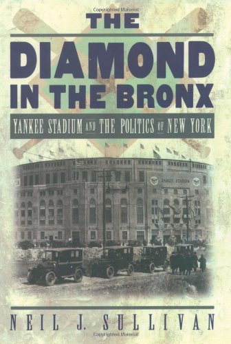 Beispielbild fr The Diamond in the Bronx: Yankee Stadium and the Politics of New York zum Verkauf von Wonder Book