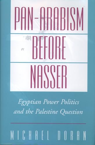 Beispielbild fr Pan-Arabism Before Nasser : Egyptian Power Politics and the Palestine Question zum Verkauf von Better World Books