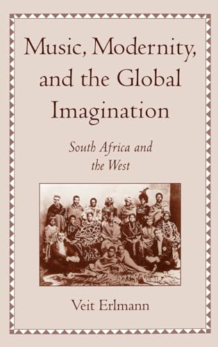 Beispielbild fr Music, Modernity, and the Global Imagination: South Africa and the West zum Verkauf von Anybook.com