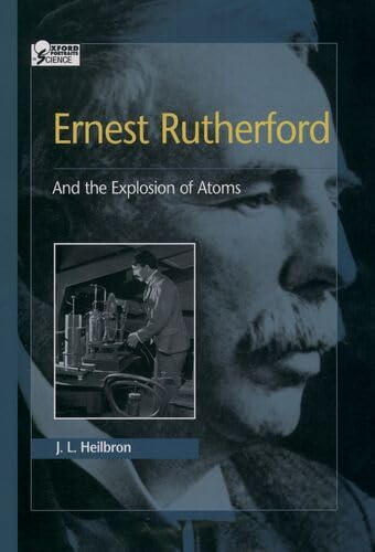Imagen de stock para Ernest Rutherford: And the Explosion of Atoms (Oxford Portraits in Science)