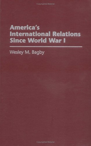 Beispielbild fr America's International Relations Since World War I by Bagby, Wesley M. zum Verkauf von Bargain Treasures