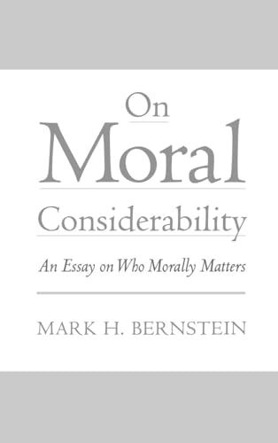 Beispielbild fr On Moral Considerability: An Essay on Who Morally Matters zum Verkauf von Housing Works Online Bookstore