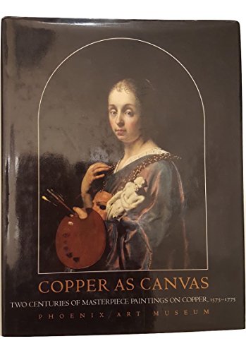 9780195123968: Copper As Canvas: Two Centuries of Masterpiece Paintings on Copper, 1575-1775