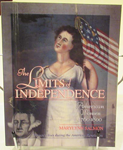 Beispielbild fr The Limits of Independence : American Women 1760-1800 zum Verkauf von Better World Books
