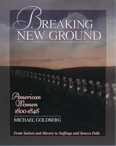 Stock image for Breaking New Ground: American Women 1800-1848 (Young Oxford History of Women in the United States) for sale by Wonder Book