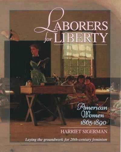 Beispielbild fr Laborers for Liberty: American Women 1865-1890 (Young Oxford History of Women in the United States, Volume 6) zum Verkauf von SecondSale