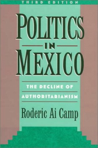 Stock image for Politics in Mexico : The Decline of Authoritarianism for sale by Better World Books