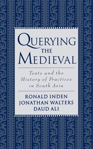 Beispielbild fr Querying the Medieval: Texts and the History of Practices in South Asia zum Verkauf von Midtown Scholar Bookstore