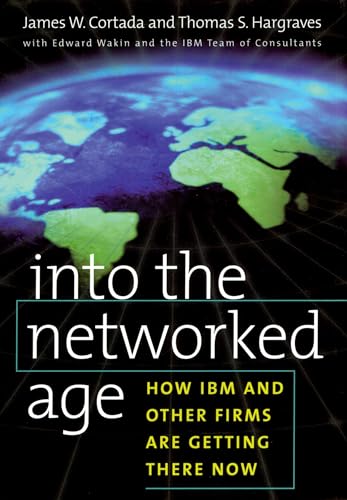 Beispielbild fr INTO THE NETWORKED AGE: HOW IBM AND OTHER FIRMS ARE GETTING THERE NOW. zum Verkauf von Cambridge Rare Books