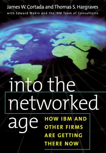 Stock image for Into the Networked Age : How IBM and Other Firms Are Getting There Now for sale by Bingo Used Books