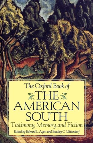 Stock image for The Oxford Book of the American South: Testimony, Memory, and Fiction for sale by WorldofBooks