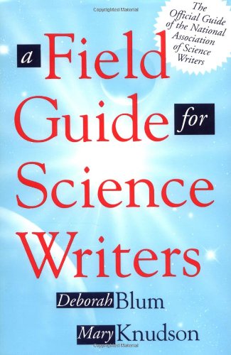 Beispielbild fr A Field Guide for Science Writers zum Verkauf von Wonder Book