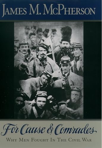 Stock image for For Cause and Comrades: Why Men Fought in the Civil War for sale by Goodwill of Colorado