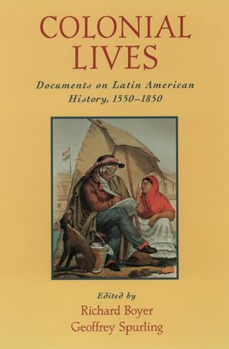 Imagen de archivo de Colonial Lives: Documents on Latin American History, 1550-1850 a la venta por HPB-Red