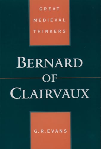 Bernard of Clairvaux (Great Medieval Thinkers) (9780195125269) by Evans, G. R.