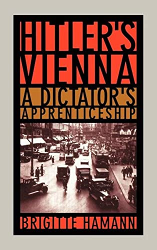 Stock image for Hitlers Vienna: A Dictators Apprenticeship for sale by Friends of  Pima County Public Library