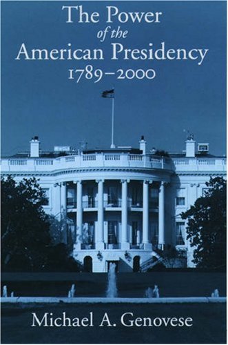 The Power of the American Presidency: 1789-2000 (9780195125443) by Genovese, Michael A.