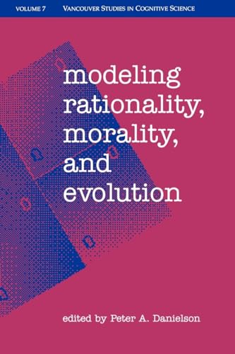 Stock image for Modeling Rationality, Morality, and Evolution (New Directions in Cognitive Science (formerly Vancouver Studies in Cognitive Science)) for sale by Housing Works Online Bookstore